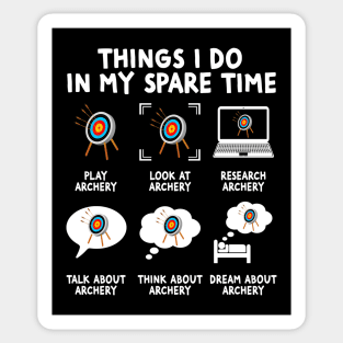 things i do in my spare time archery funny archery shooting Sticker